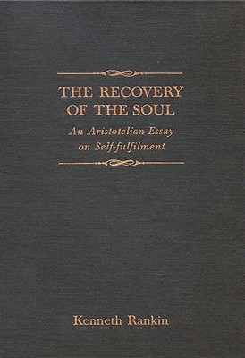 The Recovery of the Soul: An Aristotelian Essay on Self-Fulfilment