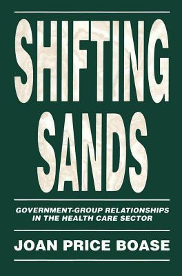 Image for Shifting Sands: Government-Group Relationships in the Health Care Sector (Volume 19) (Canadian Public Administration Series)