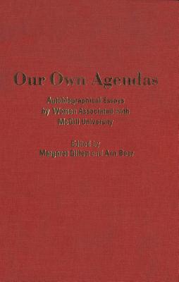 Image for Our Own Agendas: Autobiographical Essays by Women Associated with McGill University