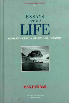 Essays from a Life: Scotland, Canada, Greenland, Denmark (Volume 5) (Fontanus Monograph Series)