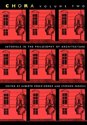 Chora 2: Intervals in the Philosophy of Architecture (Volume 2)
