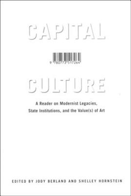 Capital Culture: A Reader on Modernist Legacies, State Institutions, and the Value(s) of Art