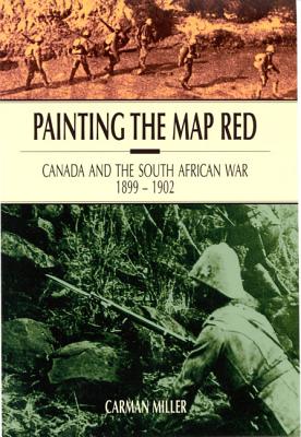 Image for Painting the Map Red: Canada and the South African War, 1899-1902 (Canadian War Museum Historical Publicat)