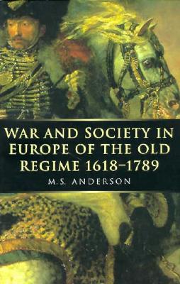 War and Society in Europe of the Old Regime 1618-1789 (Volume 2) (War and European Society Series)