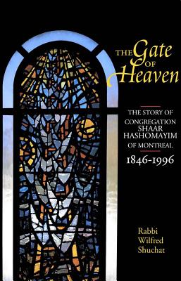 Gate of Heaven: The Story of Congregation Shaar Hashomayim of Montreal, 1846-1996, The Image for Gate of Heaven: The Story of Congregation Shaar Hashomayim of Montreal, 1846-1996, The