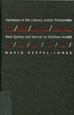 The Strict Metrical Tradition: Variations in the Literary Iambic Pentameter From Sidney and Spenser to Matthew Arnold