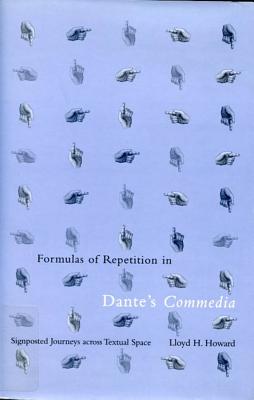 Formulas of Repetition in Dante's Commedia: Signposted Journeys Across Textual Space