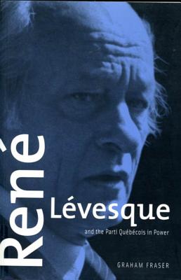 Ren Lvesque and the Parti Qubcois in Power: Second Edition