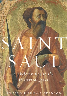 Saint Saul: A Skeleton Key to the Historical Jesus