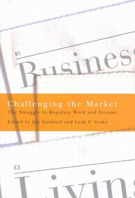 Challenging the Market: The Struggle to Regulate Work and Income