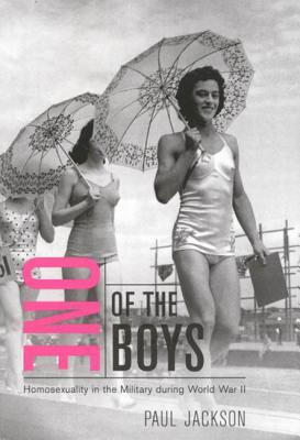 One of the Boys: Homosexuality in the Military during World War II, First Edition