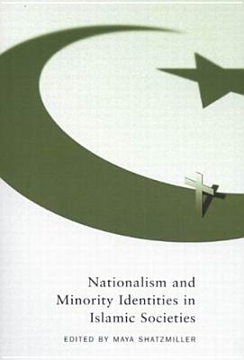 Nationalism and Minority Identities in Islamic Societies (Volume 1) (Stud in Nationalism and Ethnic Conflict)