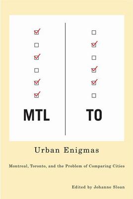Urban Enigmas: Montreal, Toronto, and the Problem of Comparing Cities (Volume 2) (Culture of Cities Series)