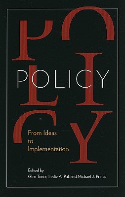 Policy: From Ideas to Implementation, In Honour of Professor G. Bruce Doern