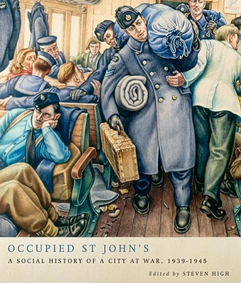 Occupied St John's: A Social History of a City at War, 1939-1945