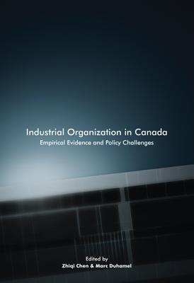 IndustrialOrganization in Canada: Empirical Evidence and Policy Challenges (Volume 220) (Carleton Library Series)