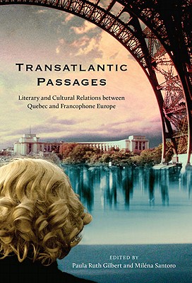 Image for Transatlantic Passages: Literary and Cultural Relations between Quebec and Francophone Europe