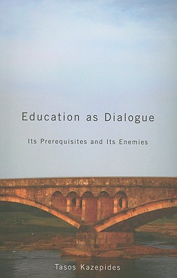 Education as Dialogue: Its Prerequisites and its Enemies