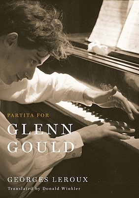 Partita for Glenn Gould: An Inquiry into the Nature of Genius