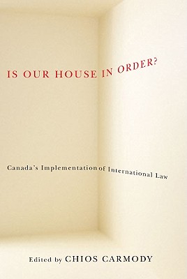 Is Our House in Order: Canada'a Implementation of International Law