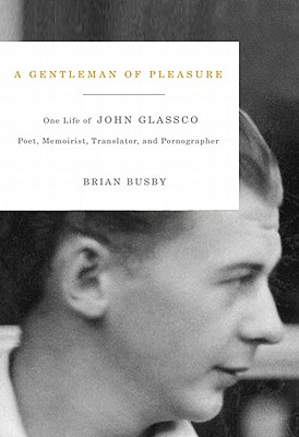 Image for A Gentleman of Pleasure: One Life of John Glassco, Poet, Memoirist, Translator, and Pornographer