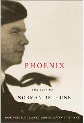 Phoenix: The Life of Norman Bethune