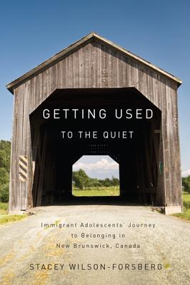 Getting Used to the Quiet: Immigrant Adolescents' Journey to Belonging in New Brunswick, Canada