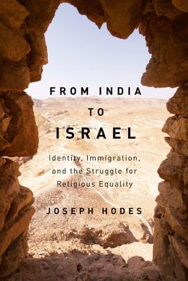From India to Israel: Identity, Immigration, and the Struggle for Religious Equality (Volume 2) (McGill-Queens Studies in the Hist of Re)