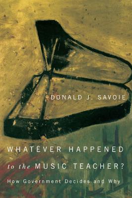 Whatever Happened to the Music Teacher: How Government Decides and Why