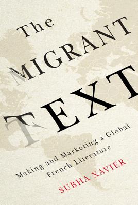 The Migrant Text: Making and Marketing a Global French Literature
