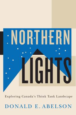 Northern Lights: Exploring Canadas Think Tank Landscape