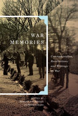 War Memories: Commemoration, Recollections, and Writings on War (Volume 3) (Human Dimensions in Foreign Policy, Military Studies, and Security Studies)