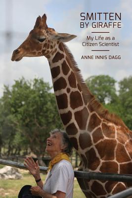 Smitten by Giraffe: My Life as a Citizen Scientist (Footprints Series) (Volume 22)