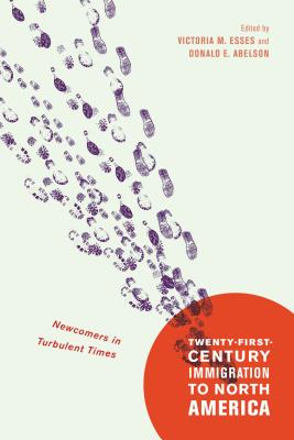 Twenty-First-Century Immigration to North America: Newcomers in Turbulent Times (Mcgill-queen's Studies in Ethnic History, Series Two) Image for Twenty-First-Century Immigration to North America: Newcomers in Turbulent Times (Mcgill-queen's Studies in Ethnic History, Series Two)