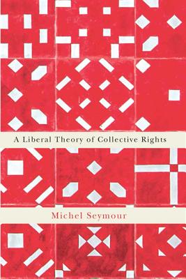 A Liberal Theory of Collective Rights (Volume 2) (Democracy, Diversity, and Citizen Engagement Series)