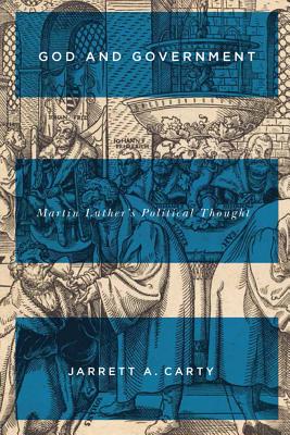 God and Government: Martin Luther's Political Thought (Volume 73) (McGill-Queens Studies in the Hist of Id)