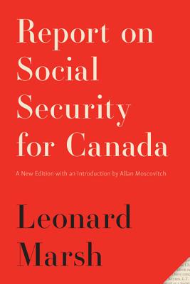 Report on Social Security for Canada: New Edition (Volume 244) (Carleton Library Series)