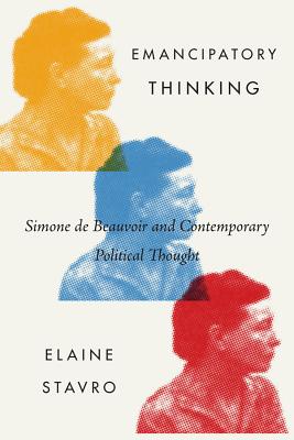 Emancipatory Thinking: Simone de Beauvoir and Contemporary Political Thought (Volume 75) (McGill-Queens Studies in the Hist of Id)