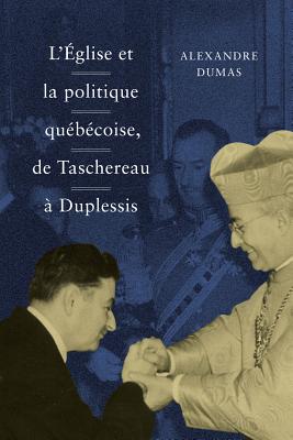 L'glise et la politique qubcoise, de Taschereau Duplessis (Etudes D'histoire Du Quebec / Studies on the History of Quebec) (French Edition)