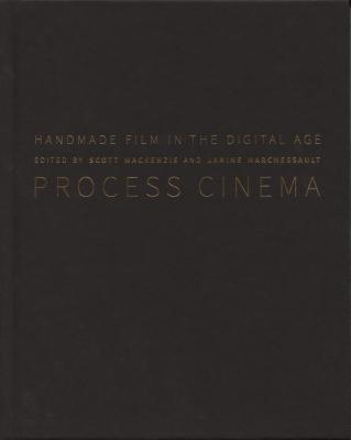Process Cinema: Handmade Film in the Digital Age