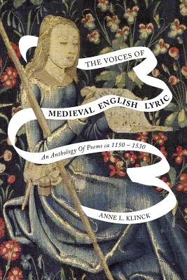The Voices of Medieval English Lyric: An Anthology of Poems ca 11501530