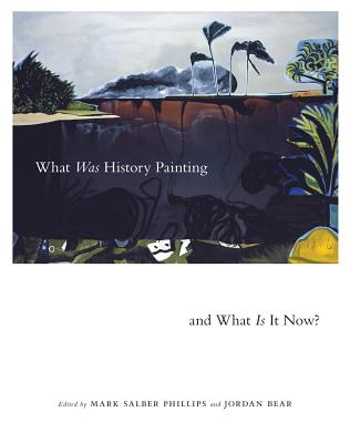 What Was History Painting and What Is It Now (Volume 28) (McGill-Queen's/Beaverbrook Canadian Foundation Studies in Art History)