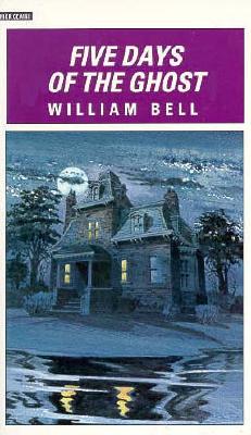 Five Days of the Ghost, Bell, William Five Days of the Ghost, Bell, William
