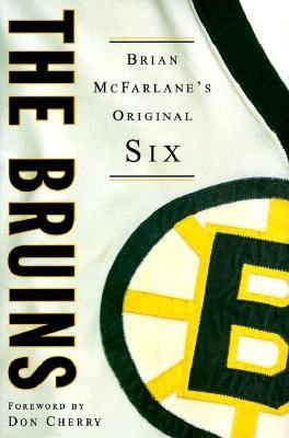 The Bruins (Brian McFarlane's Original Six Ser., Vol. 5) *SIGNED BY AUTHOR