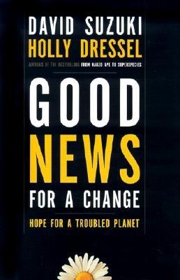 Good News for a Change: Hope for a Troubled Planet