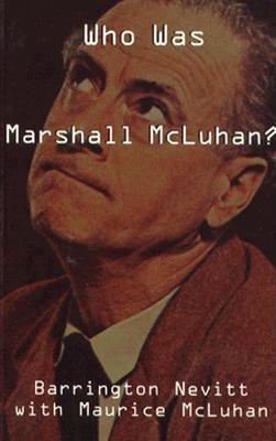 Who Was Marshall McLuhan: Exploring a Mosaic of Impressions