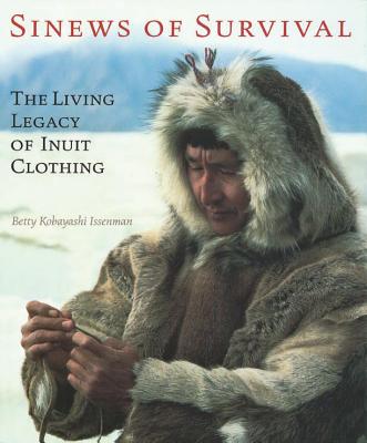 Sinews of Survival The Living Legacy of Inuit Clothing