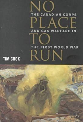 No Place to Run: The Canadian Corps and Gas Warfare in the First World War