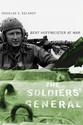 The Soldiers' General: Bert Hoffmeister at War (Studies in Canadian Military History)