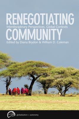 Renegotiating Community: Interdisciplinary Perspectives, Global Contexts (Globalization and Autonomy)